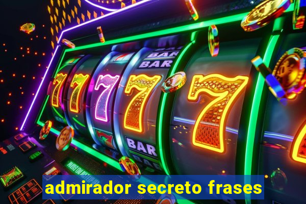 admirador secreto frases